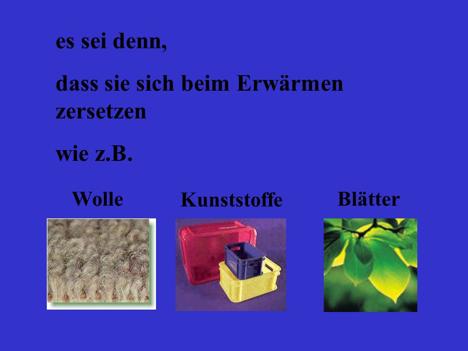 dass sie sich beim Erwärmen zersetzen