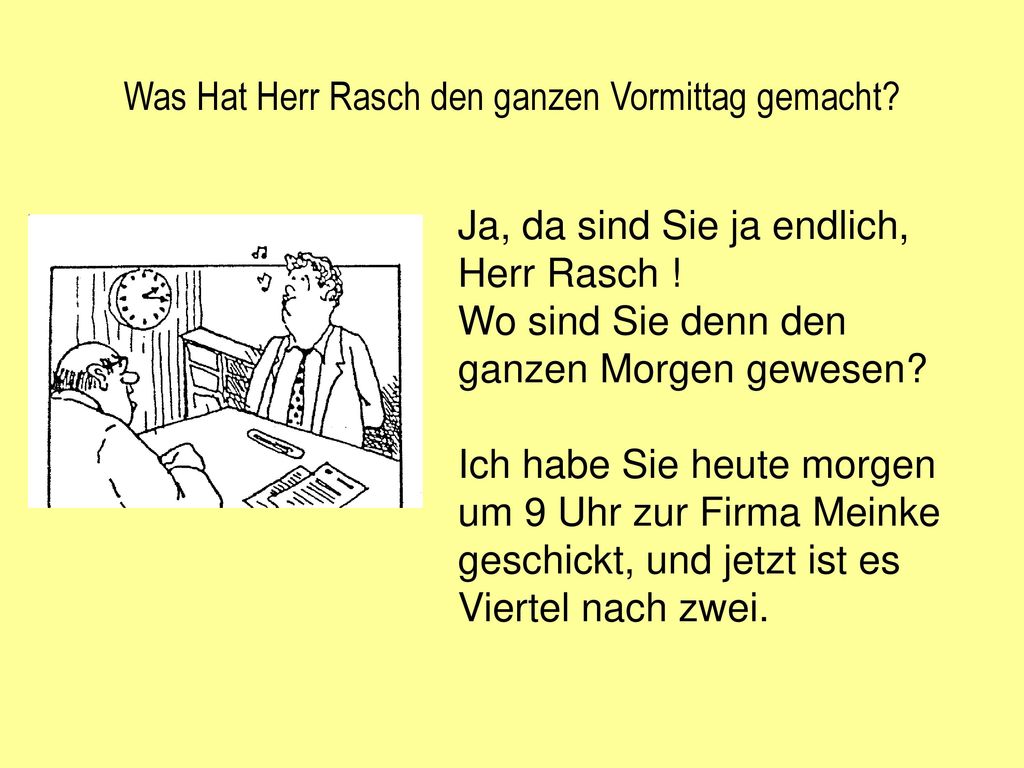 Was Hat Herr Rasch den ganzen Vormittag gemacht
