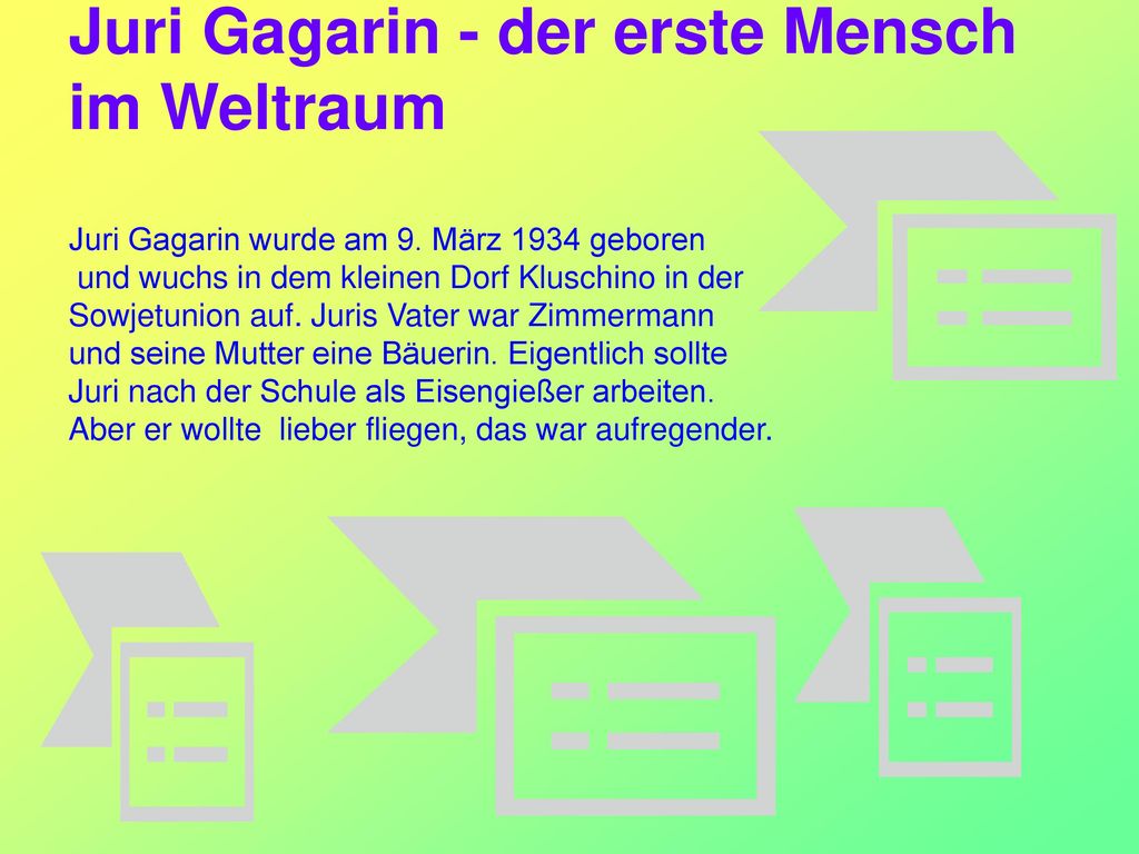 Juri Gagarin - der erste Mensch im Weltraum Juri Gagarin wurde am 9