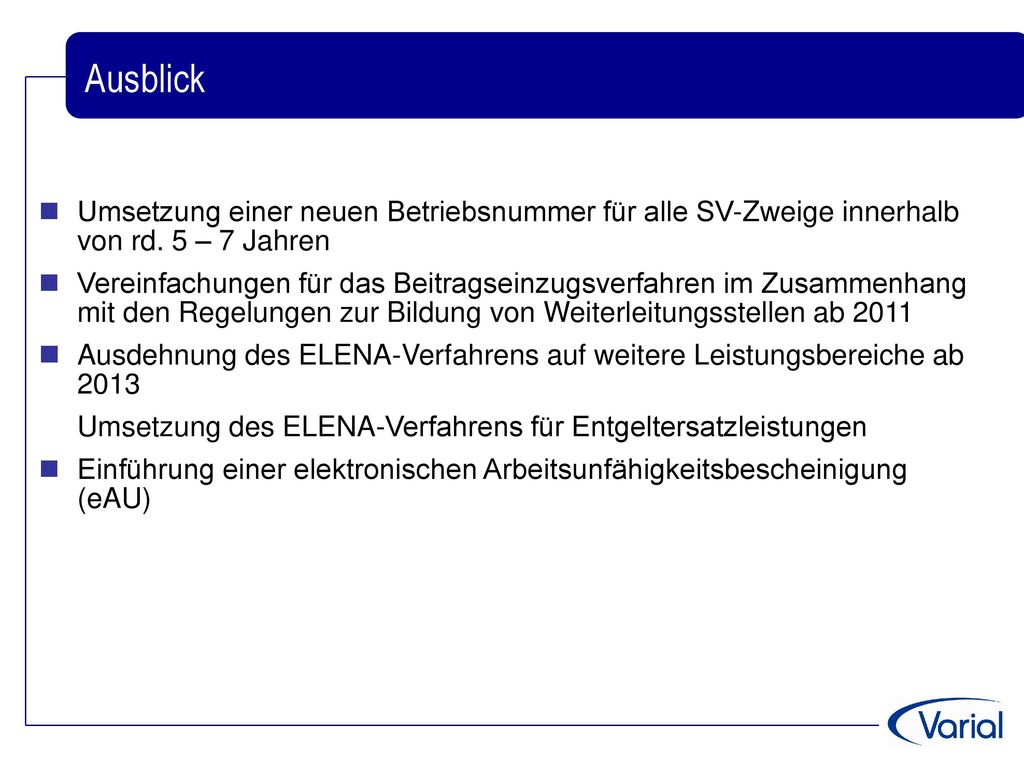 Ausblick Umsetzung einer neuen Betriebsnummer für alle SV-Zweige innerhalb von rd. 5 – 7 Jahren.