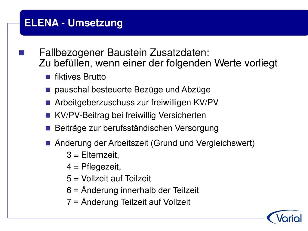 ELENA - Umsetzung Fallbezogener Baustein Zusatzdaten: Zu befüllen, wenn einer der folgenden Werte vorliegt.
