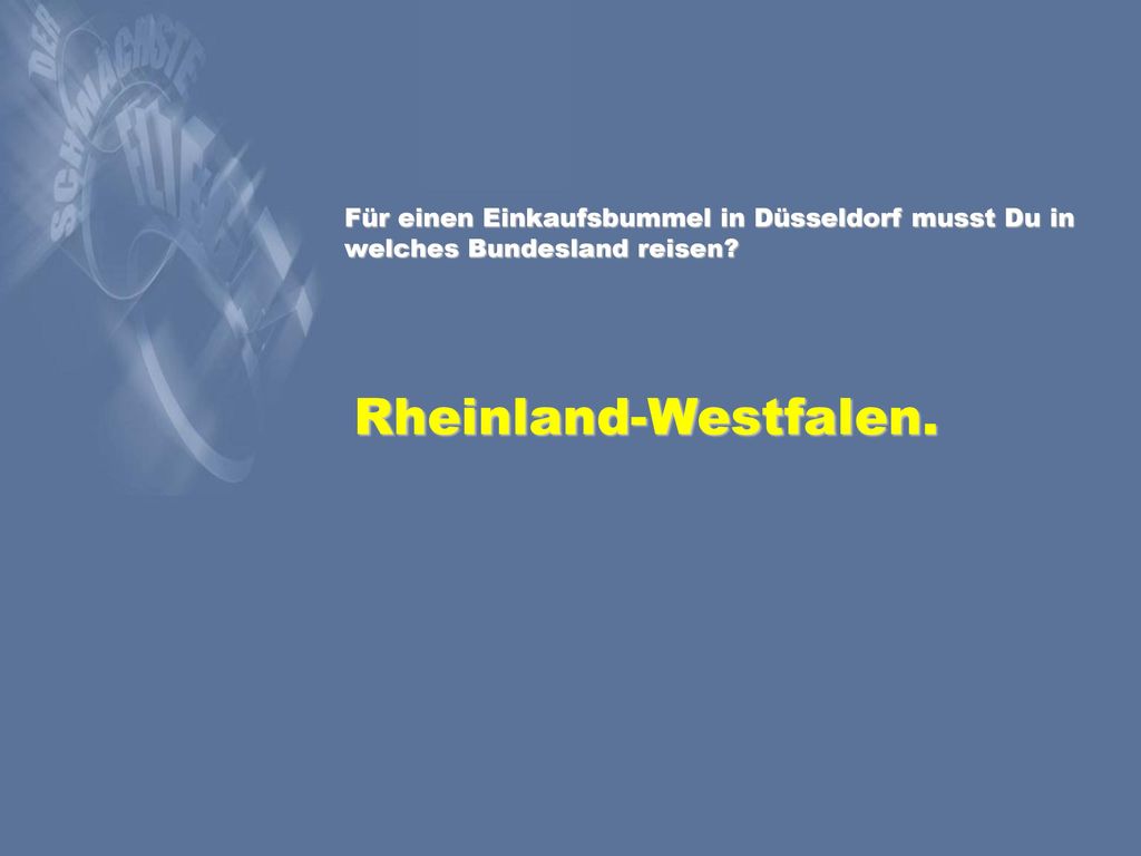 Für einen Einkaufsbummel in Düsseldorf musst Du in welches Bundesland reisen