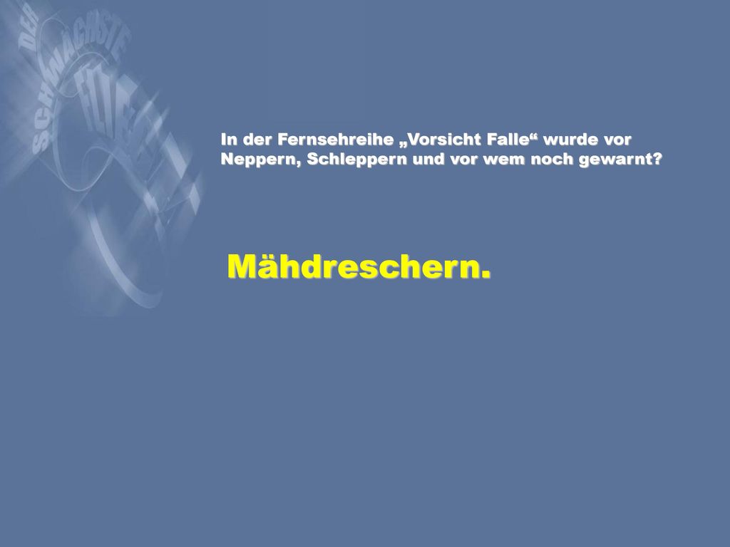 In der Fernsehreihe „Vorsicht Falle wurde vor Neppern, Schleppern und vor wem noch gewarnt