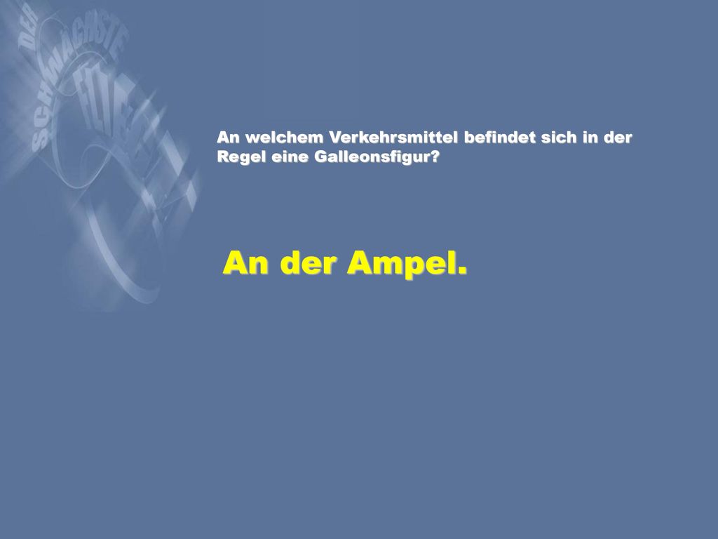 An welchem Verkehrsmittel befindet sich in der Regel eine Galleonsfigur