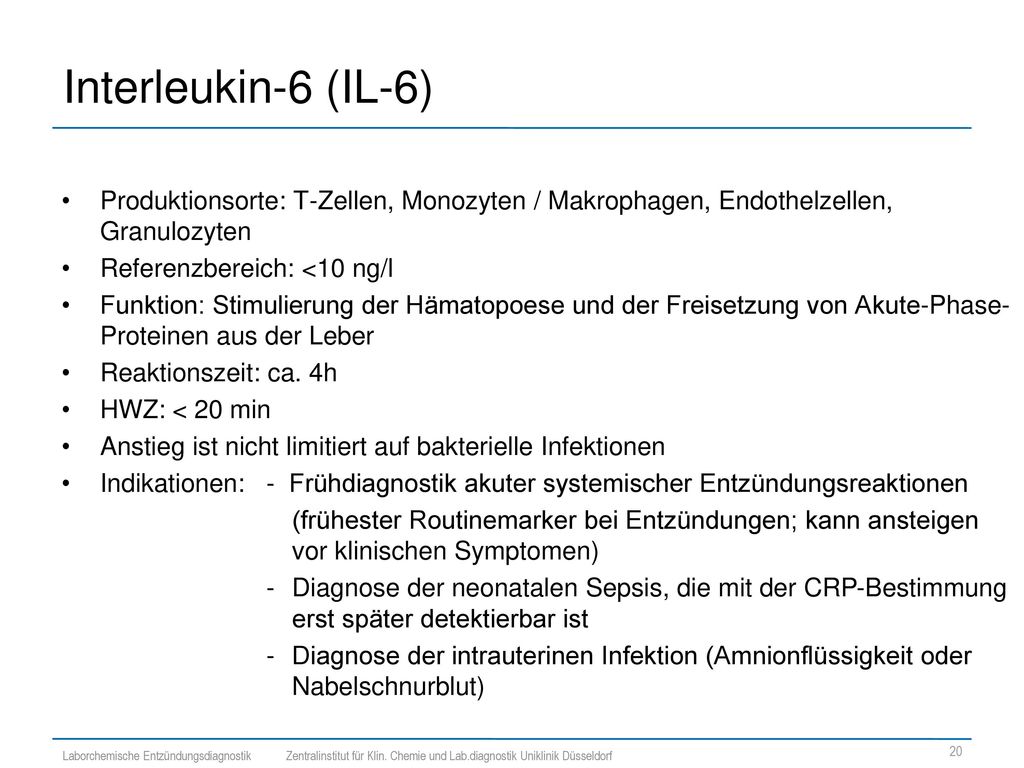 Interleukin-6 (IL-6) Produktionsorte: T-Zellen, Monozyten / Makrophagen, Endothelzellen, Granulozyten.