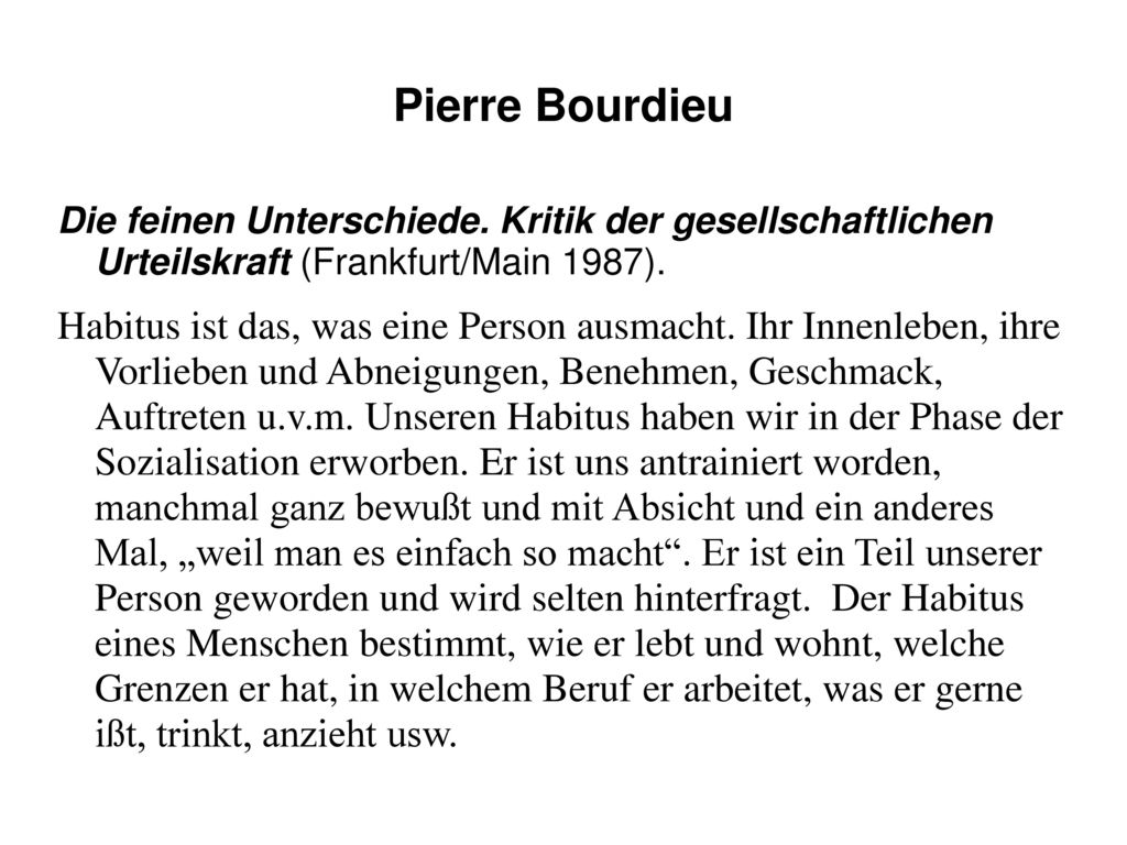 Pierre Bourdieu Die feinen Unterschiede. Kritik der gesellschaftlichen Urteilskraft (Frankfurt/Main 1987).