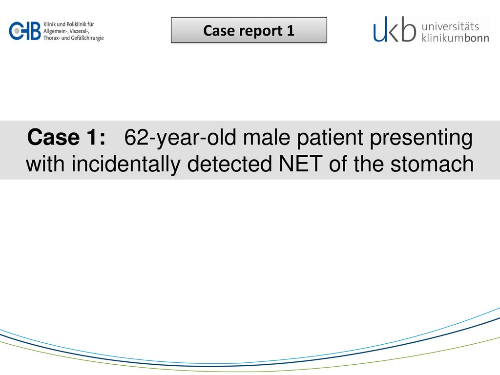 Case report 1 Case 1: 62-year-old male patient presenting with incidentally detected NET of the stomach.
