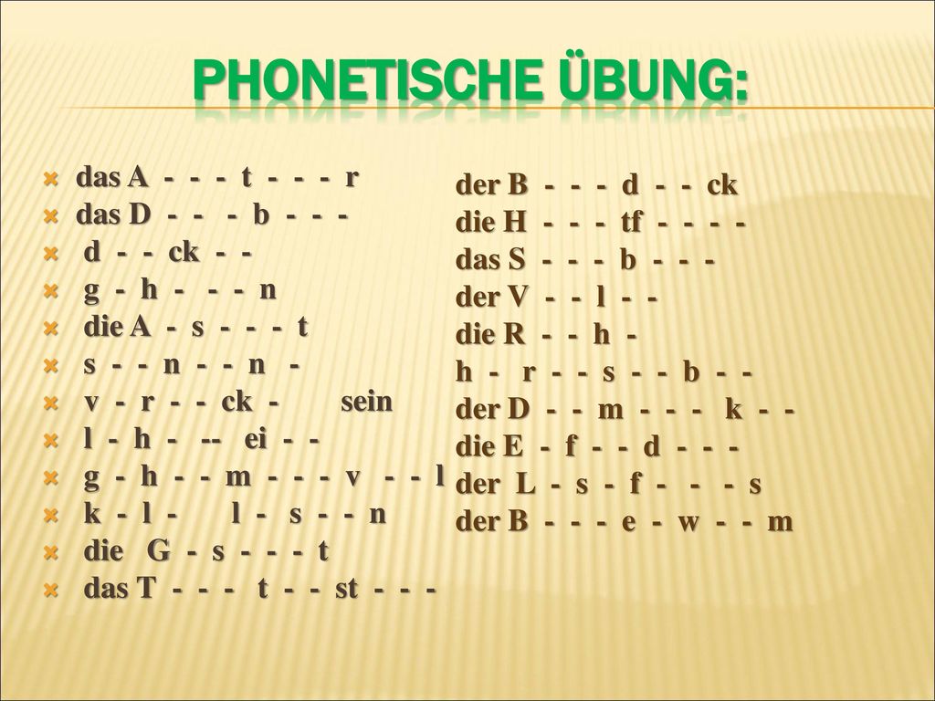 Phonetische Übung: das A t r der B d - - ck