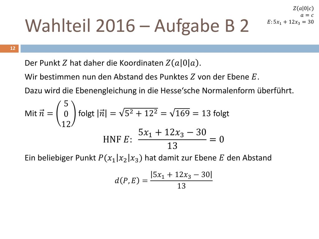 Wahlteil 2016 – Aufgabe B 2 HNF 𝐸: 5 𝑥 𝑥 3 −30 13 =0