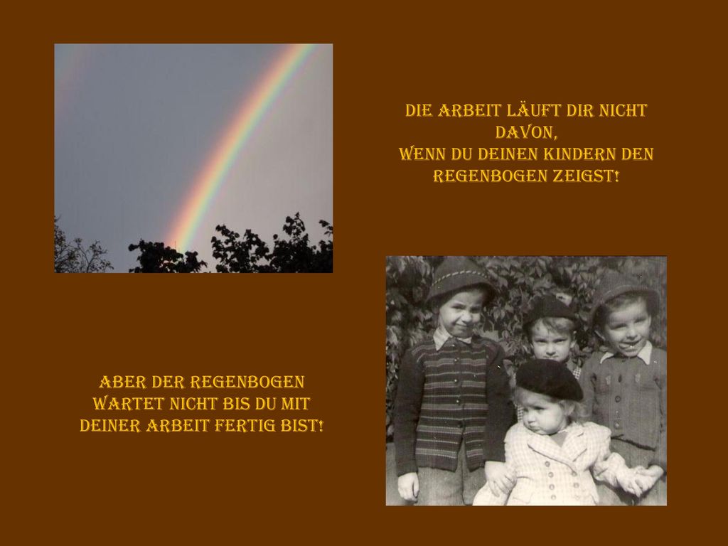 Die Arbeit läuft Dir nicht davon, wenn Du Deinen Kindern den
