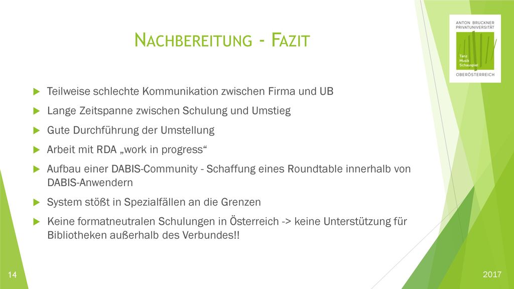 Nachbereitung - Fazit Teilweise schlechte Kommunikation zwischen Firma und UB. Lange Zeitspanne zwischen Schulung und Umstieg.