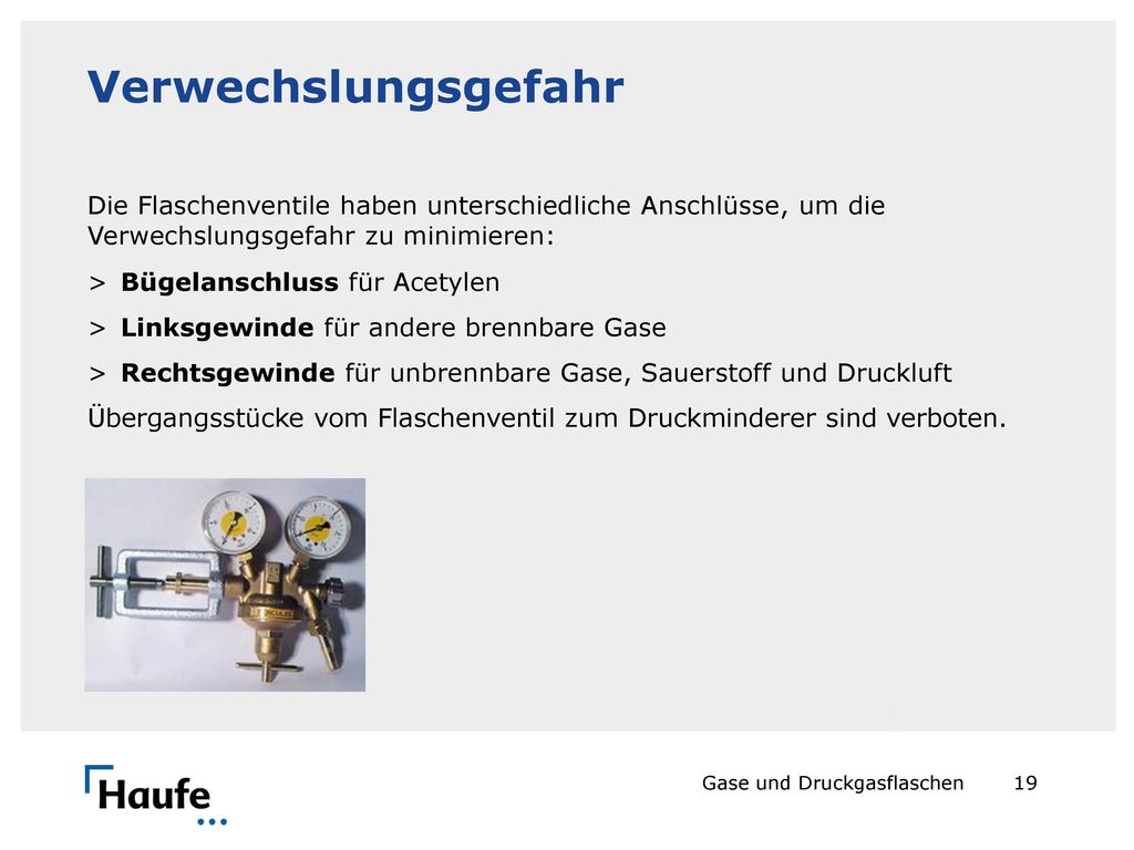 Verwechslungsgefahr Die Flaschenventile haben unterschiedliche Anschlüsse, um die Verwechslungsgefahr zu minimieren: