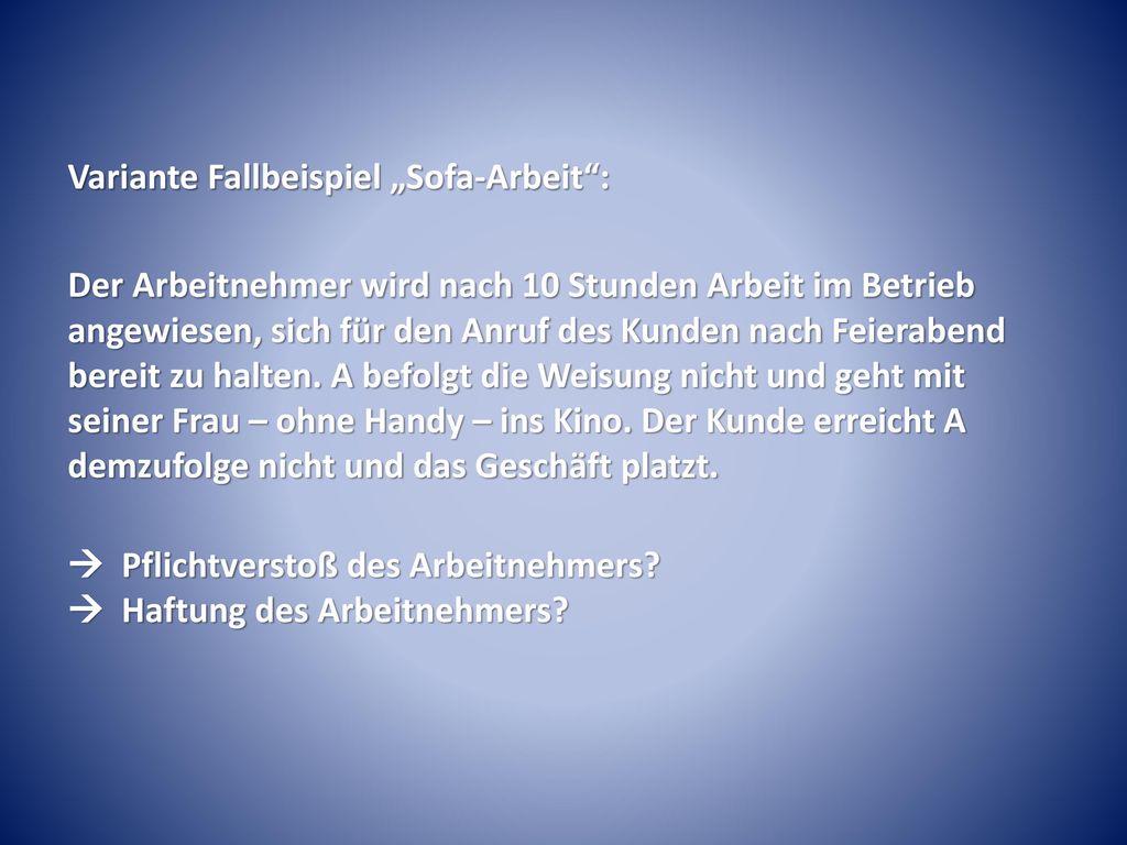 Variante Fallbeispiel „Sofa-Arbeit : Der Arbeitnehmer wird nach 10 Stunden Arbeit im Betrieb angewiesen, sich für den Anruf des Kunden nach Feierabend bereit zu halten.