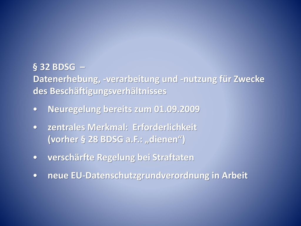 § 32 BDSG – Datenerhebung, -verarbeitung und -nutzung für Zwecke des Beschäftigungsverhältnisses