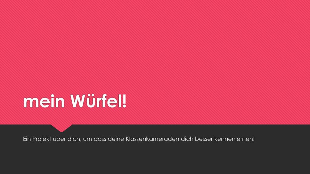 mein Würfel! Ein Projekt über dich, um dass deine Klassenkameraden dich besser kennenlernen!