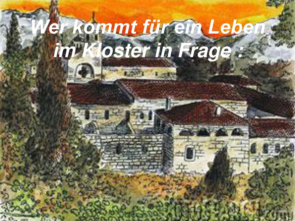 Wer kommt für ein Leben im Kloster in Frage :