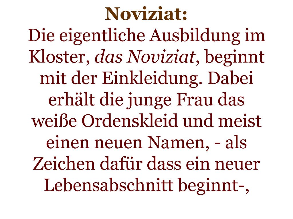 Noviziat: Die eigentliche Ausbildung im Kloster, das Noviziat, beginnt mit der Einkleidung.