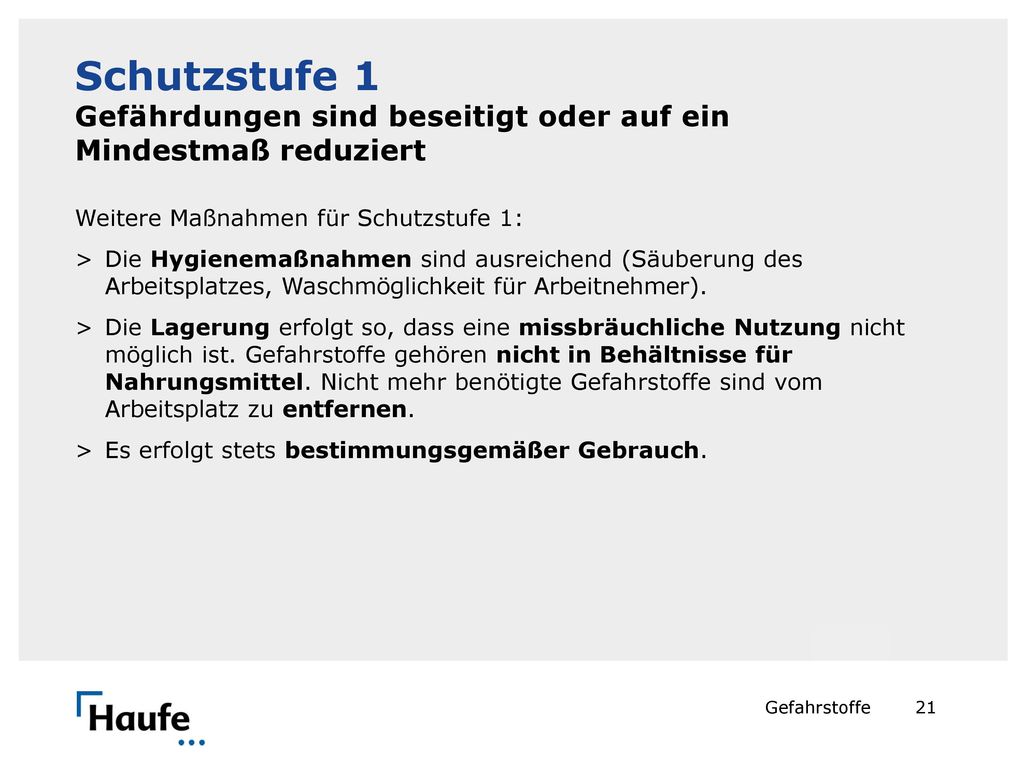 Schutzstufe 1 Gefährdungen sind beseitigt oder auf ein Mindestmaß reduziert. Weitere Maßnahmen für Schutzstufe 1:
