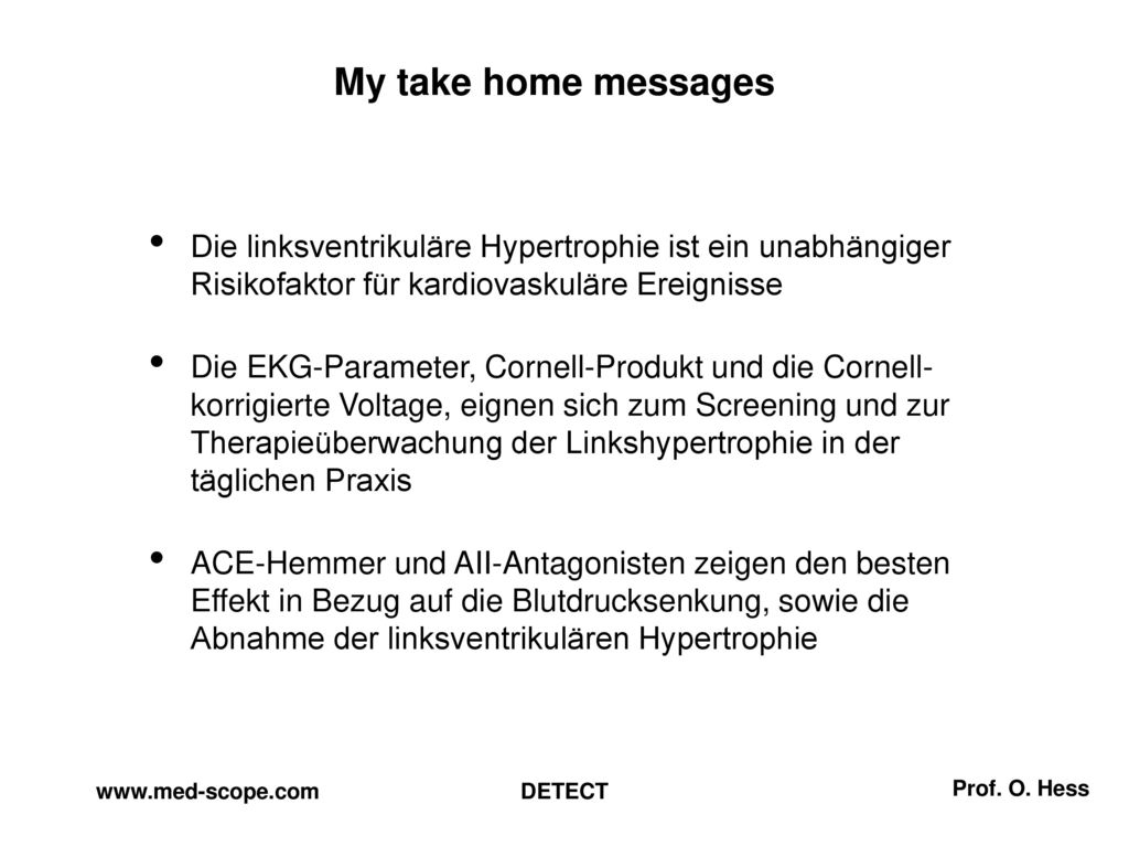 My take home messages Die linksventrikuläre Hypertrophie ist ein unabhängiger Risikofaktor für kardiovaskuläre Ereignisse.