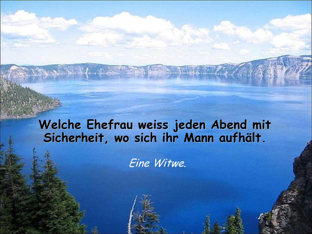 Welche Ehefrau weiss jeden Abend mit Sicherheit, wo sich ihr Mann aufhält.