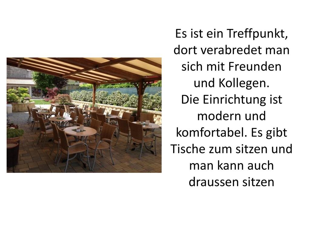 Es ist ein Treffpunkt, dort verabredet man sich mit Freunden und Kollegen.