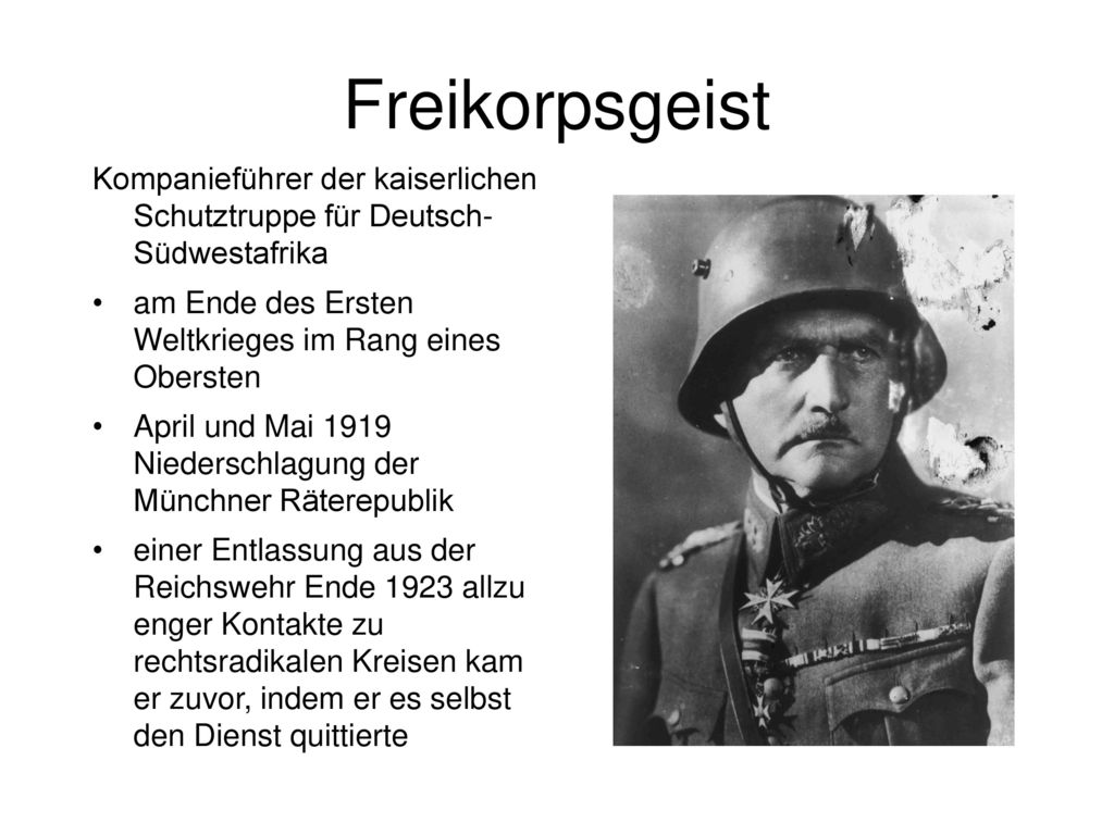 Freikorpsgeist Kompanieführer der kaiserlichen Schutztruppe für Deutsch- Südwestafrika. am Ende des Ersten Weltkrieges im Rang eines Obersten.