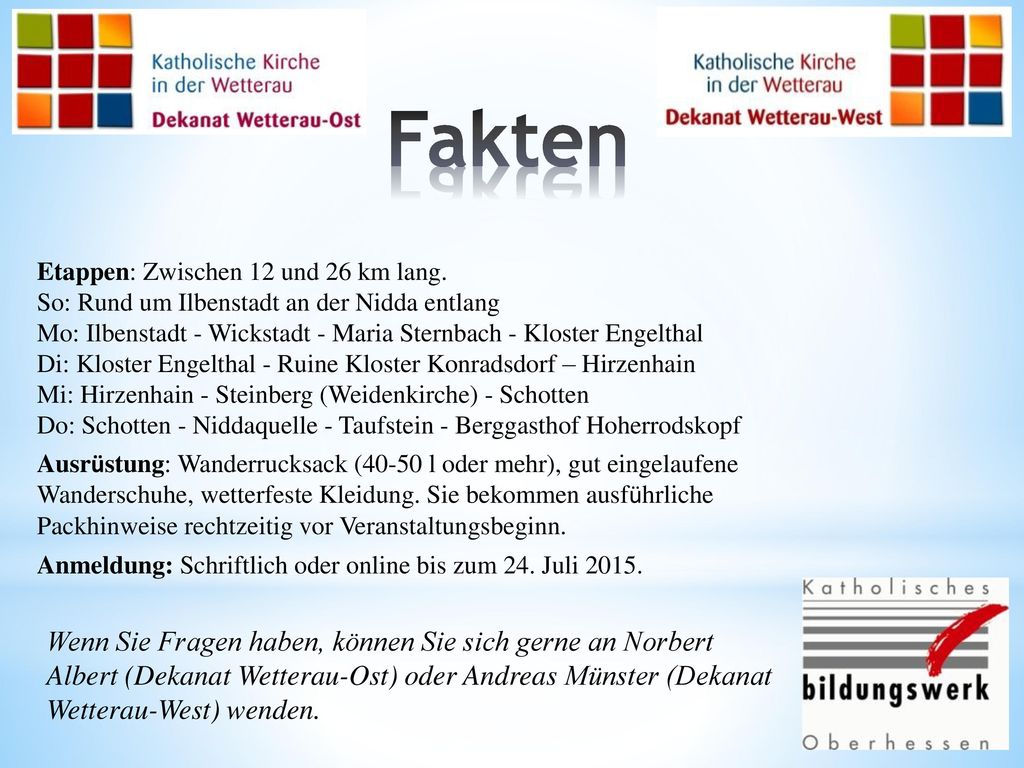 Fakten Etappen: Zwischen 12 und 26 km lang. So: Rund um Ilbenstadt an der Nidda entlang.