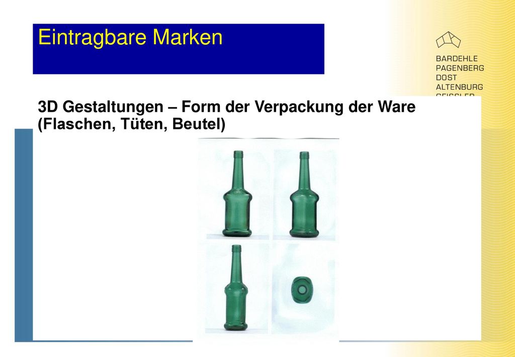 Eintragbare Marken 3D Gestaltungen – Form der Verpackung der Ware (Flaschen, Tüten, Beutel)