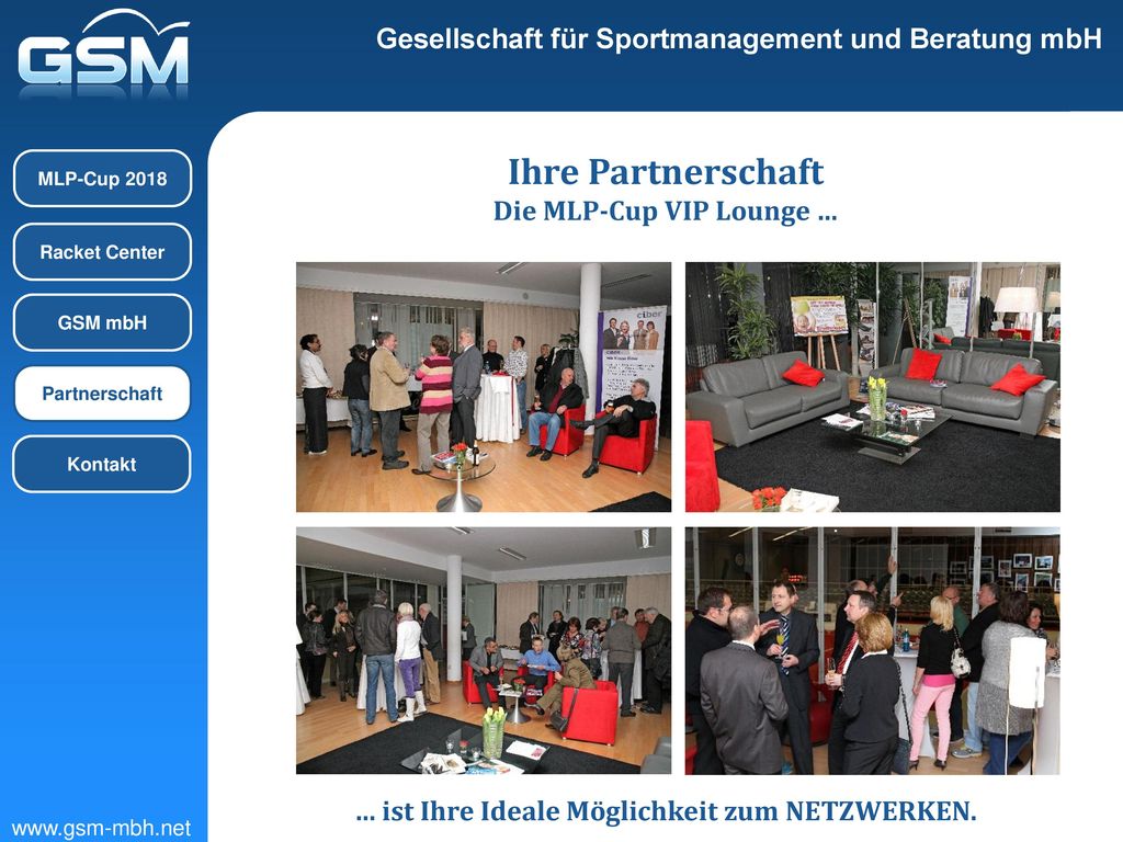 Die MLP-Cup VIP Lounge … … ist Ihre Ideale Möglichkeit zum NETZWERKEN.