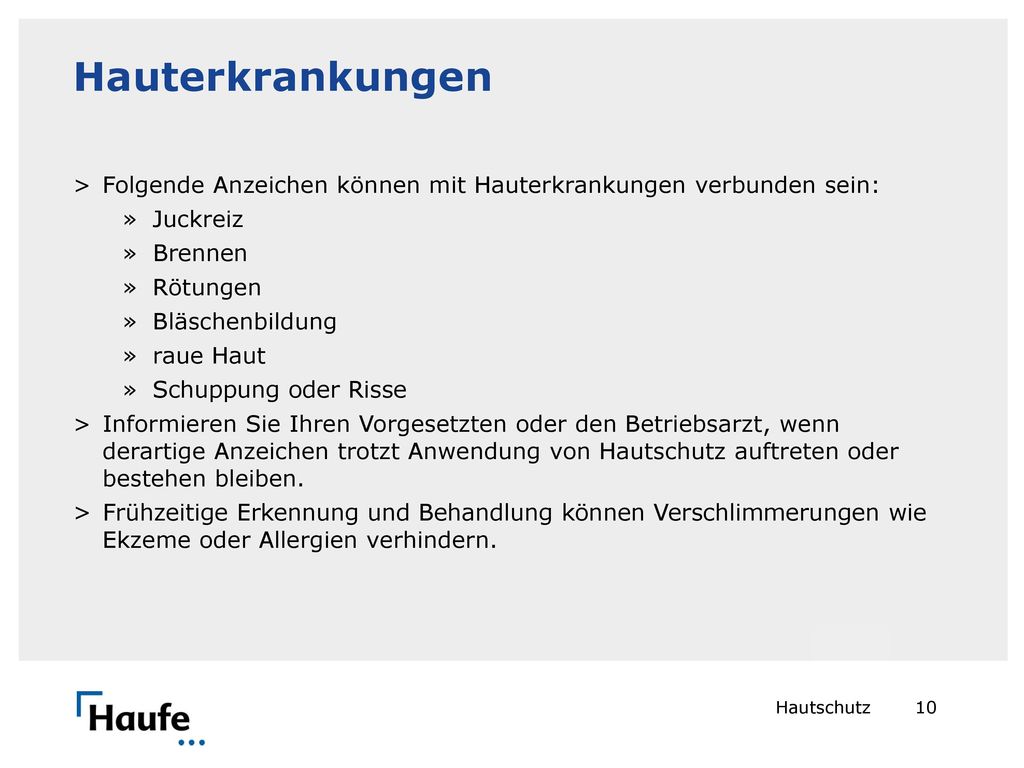 Hauterkrankungen Folgende Anzeichen können mit Hauterkrankungen verbunden sein: Juckreiz. Brennen.