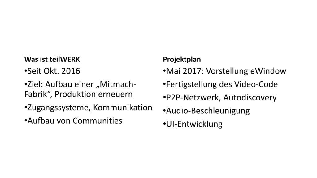Ziel: Aufbau einer „Mitmach- Fabrik , Produktion erneuern