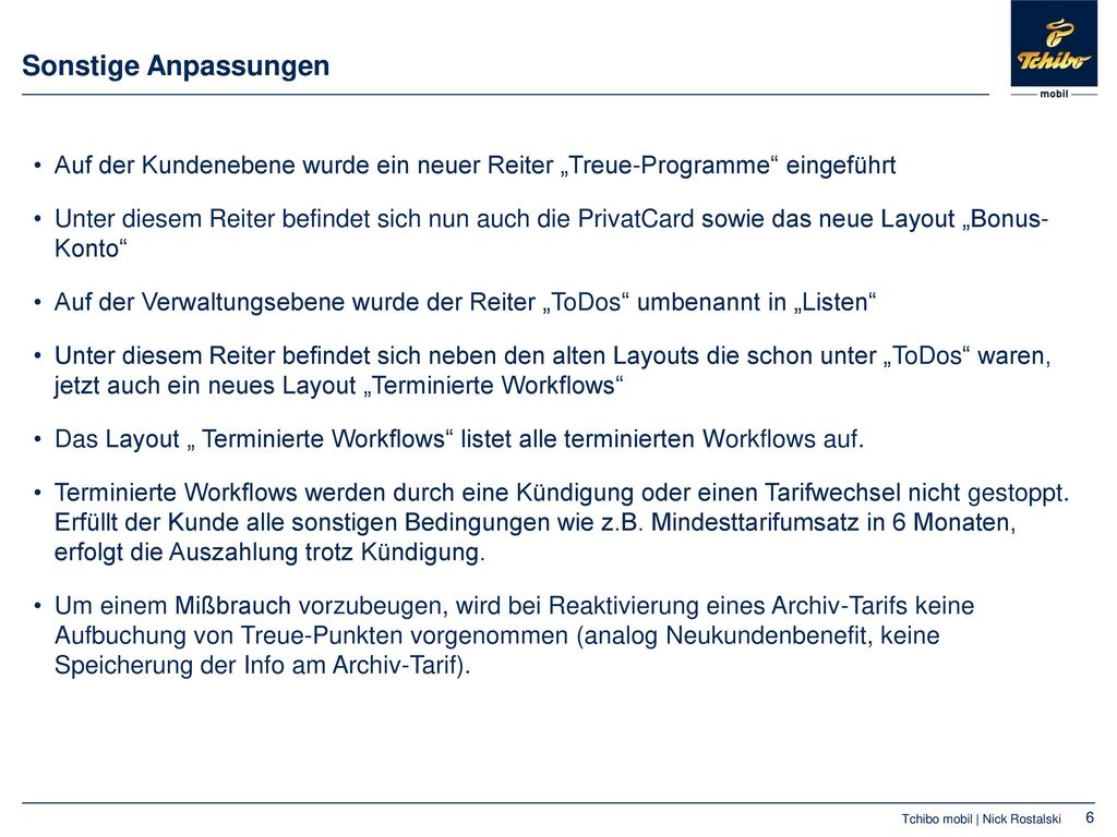 Sonstige Anpassungen Auf der Kundenebene wurde ein neuer Reiter „Treue-Programme eingeführt.