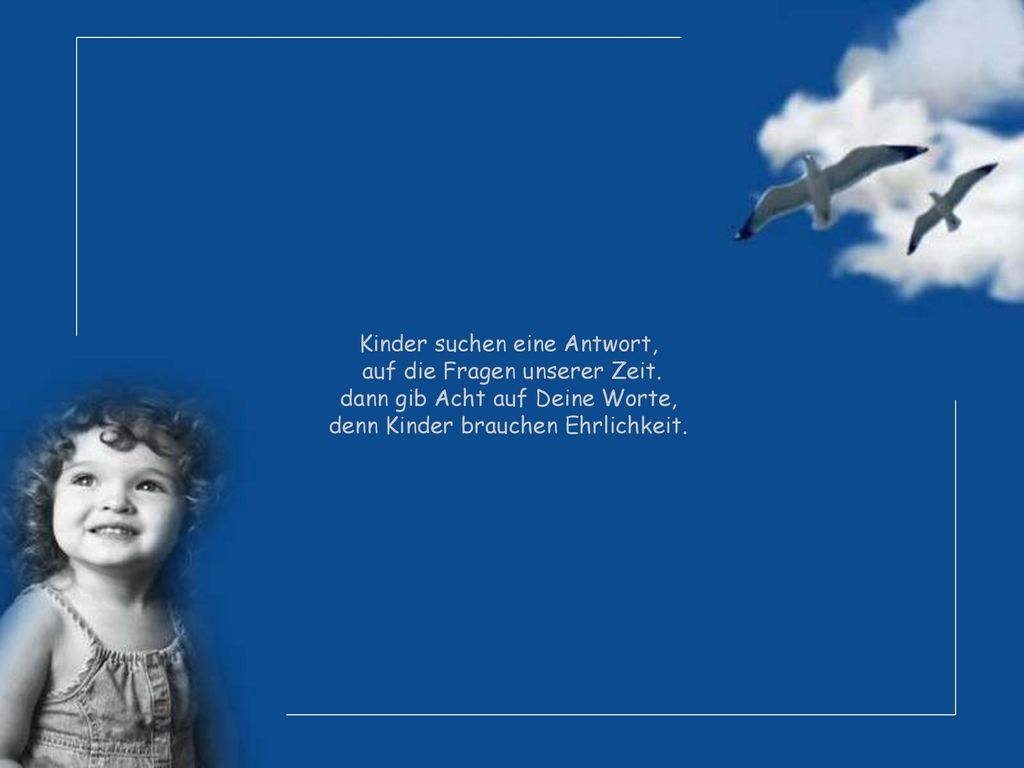 Kinder suchen eine Antwort, auf die Fragen unserer Zeit.
