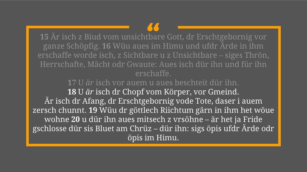 17 U är isch vor auem u aues beschteit dür ihn.