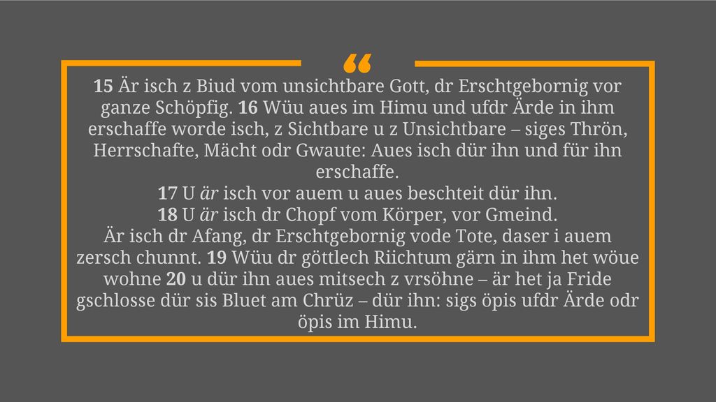 17 U är isch vor auem u aues beschteit dür ihn.