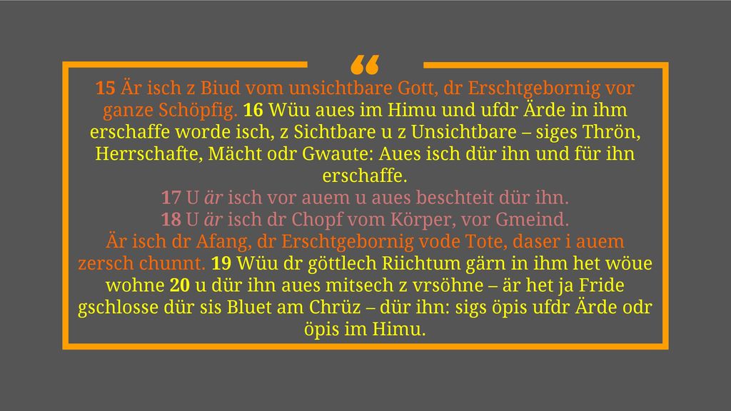 17 U är isch vor auem u aues beschteit dür ihn.