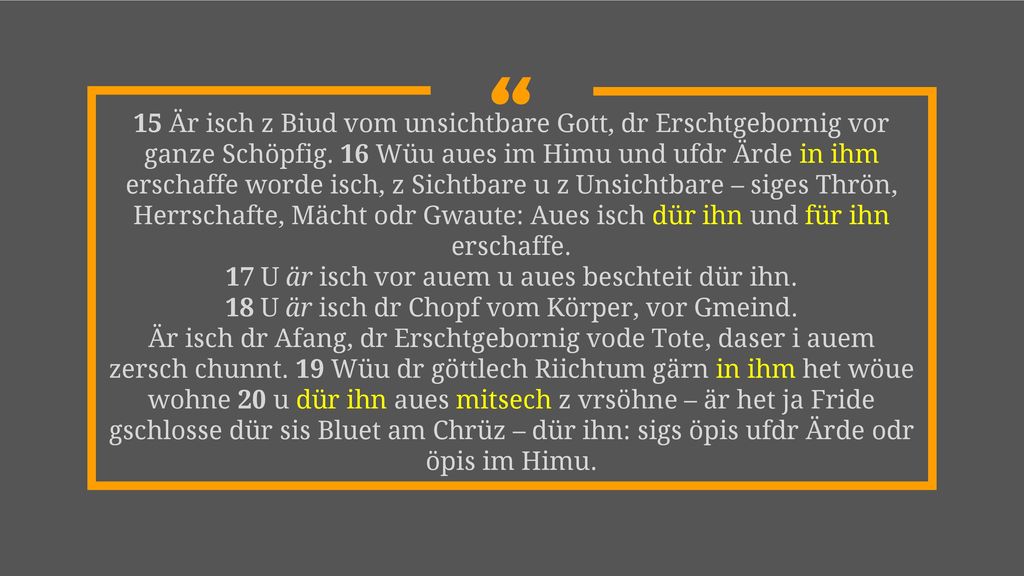 17 U är isch vor auem u aues beschteit dür ihn.
