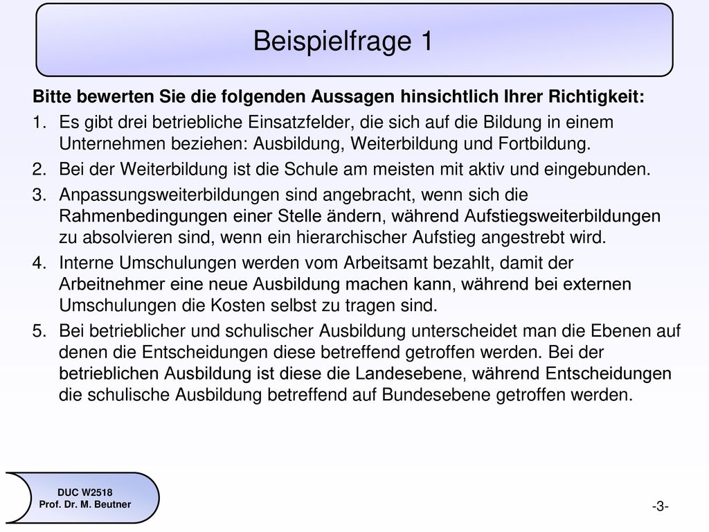 Beispielfrage 1 Bitte bewerten Sie die folgenden Aussagen hinsichtlich Ihrer Richtigkeit: