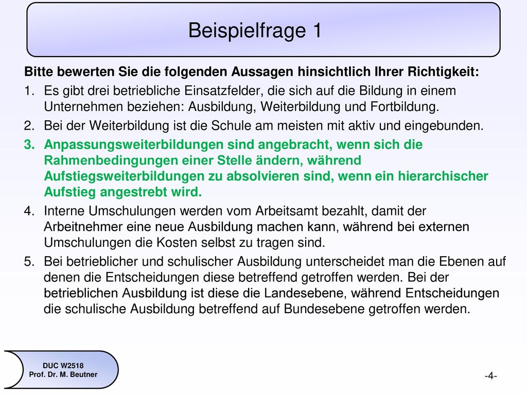 Beispielfrage 1 Bitte bewerten Sie die folgenden Aussagen hinsichtlich Ihrer Richtigkeit: