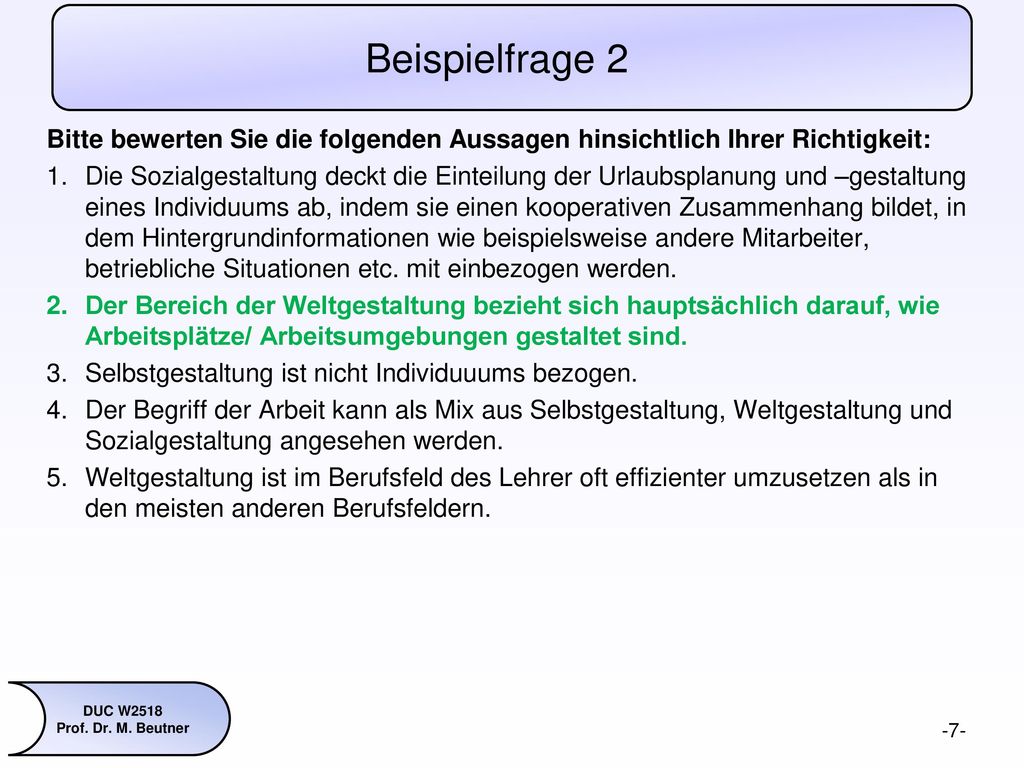 Beispielfrage 2 Bitte bewerten Sie die folgenden Aussagen hinsichtlich Ihrer Richtigkeit: