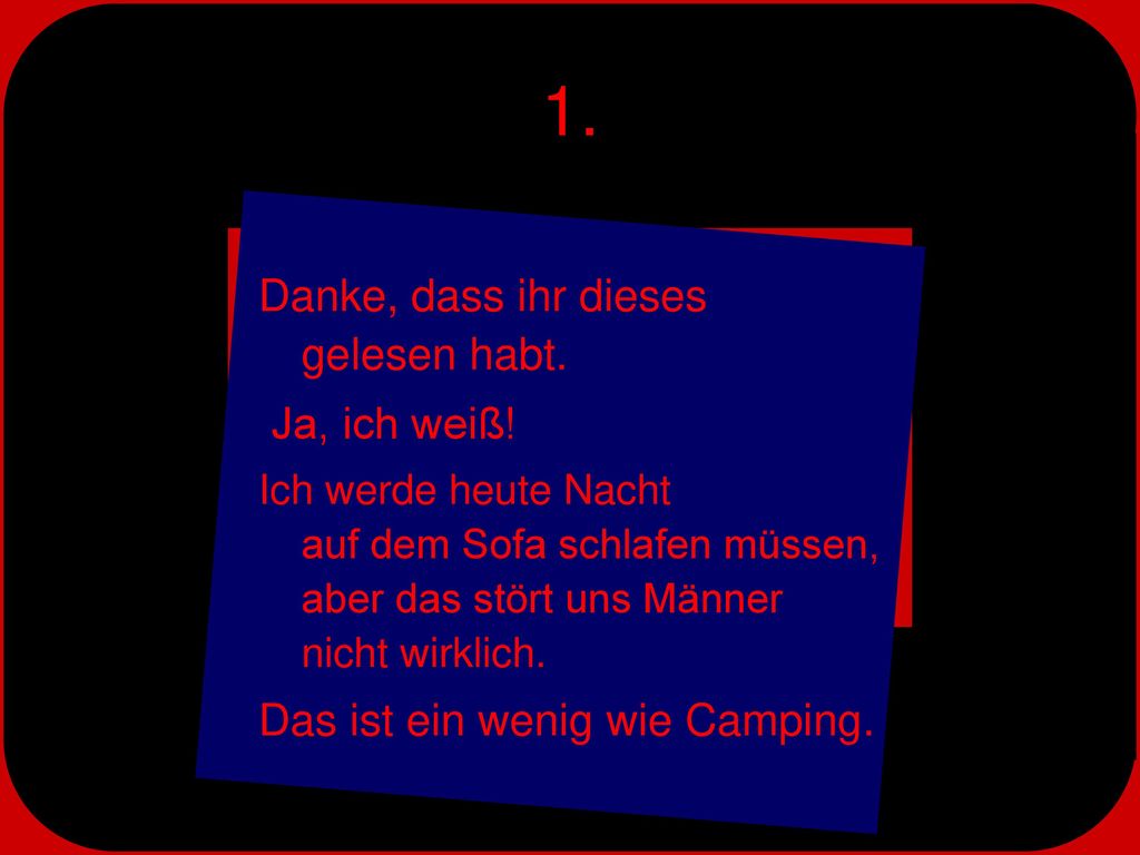 1. Danke, dass ihr dieses gelesen habt. Ja, ich weiß!
