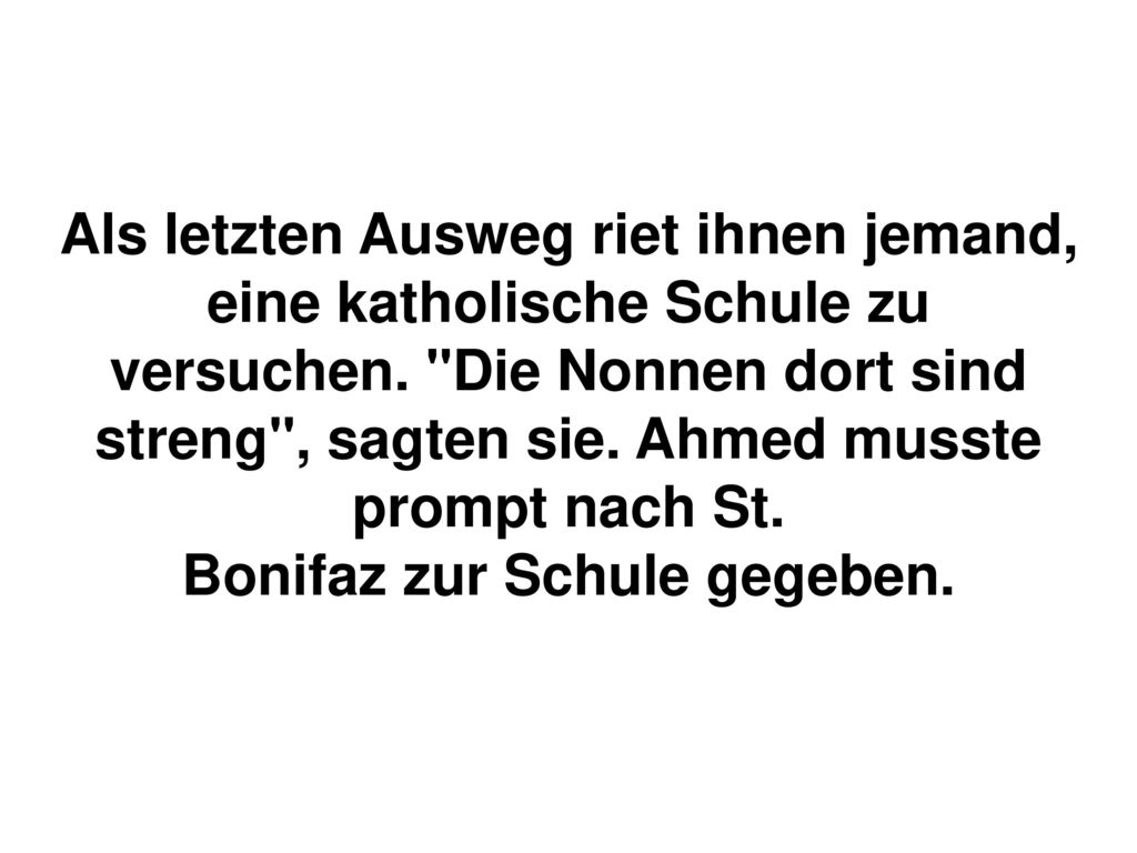 Als letzten Ausweg riet ihnen jemand, eine katholische Schule zu versuchen.