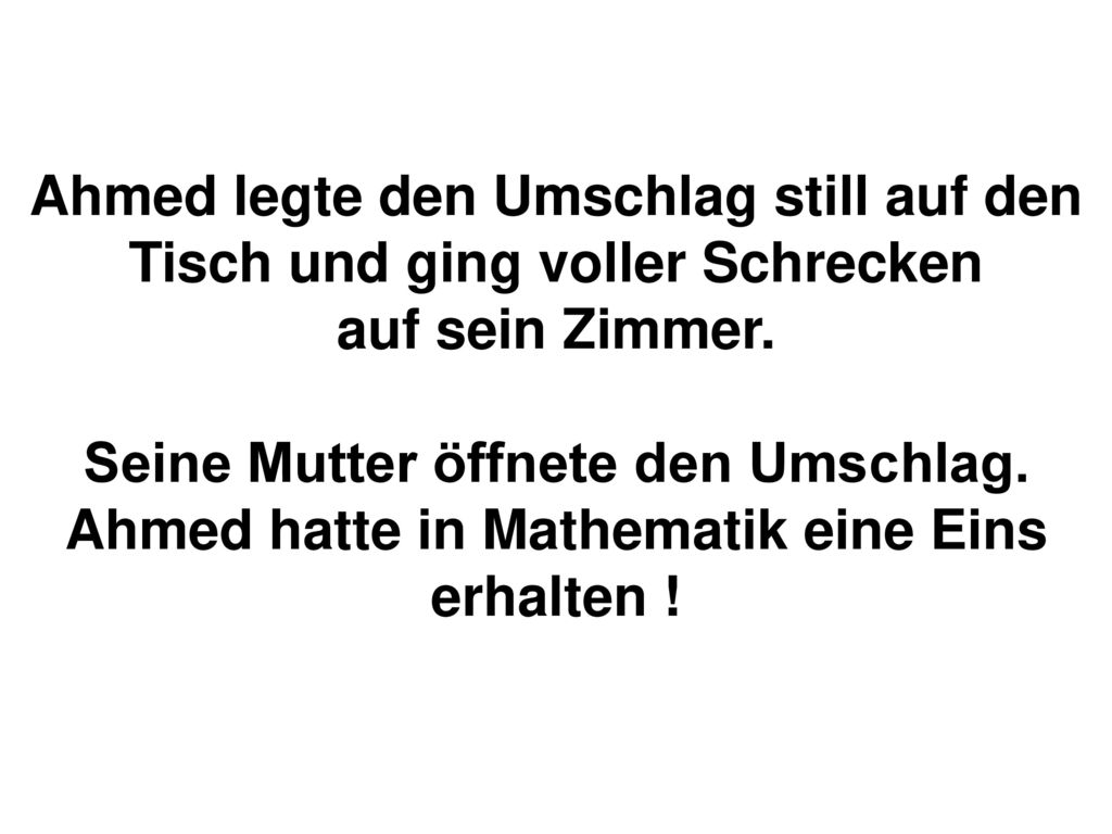 Ahmed legte den Umschlag still auf den Tisch und ging voller Schrecken auf sein Zimmer.
