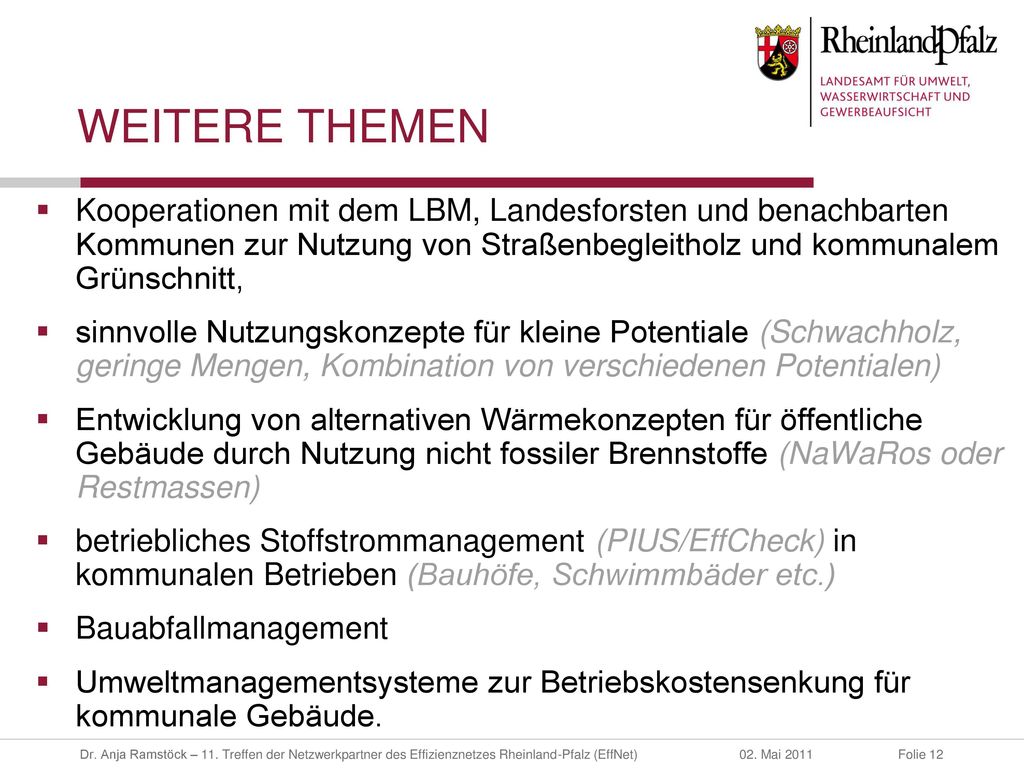 WEITERE THEMEN Kooperationen mit dem LBM, Landesforsten und benachbarten Kommunen zur Nutzung von Straßenbegleitholz und kommunalem Grünschnitt,