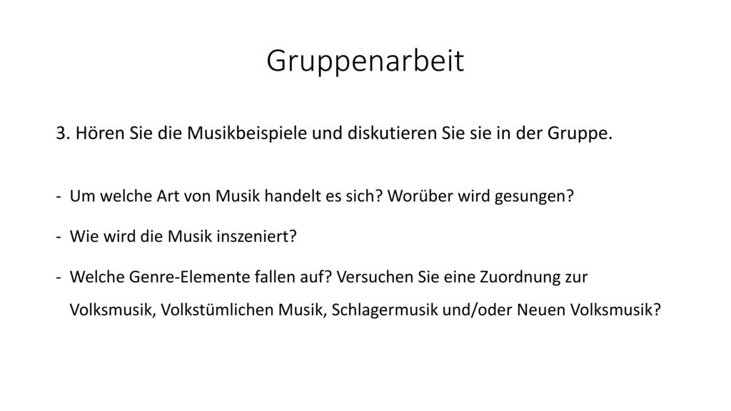 Gruppenarbeit 3. Hören Sie die Musikbeispiele und diskutieren Sie sie in der Gruppe. Um welche Art von Musik handelt es sich Worüber wird gesungen