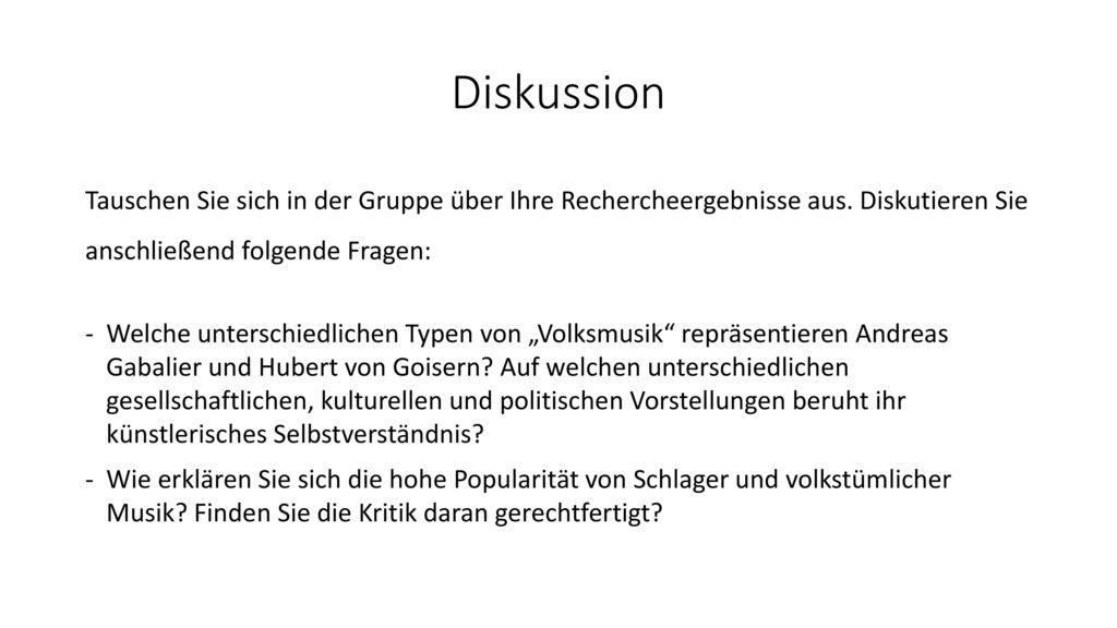 Diskussion Tauschen Sie sich in der Gruppe über Ihre Rechercheergebnisse aus. Diskutieren Sie anschließend folgende Fragen: