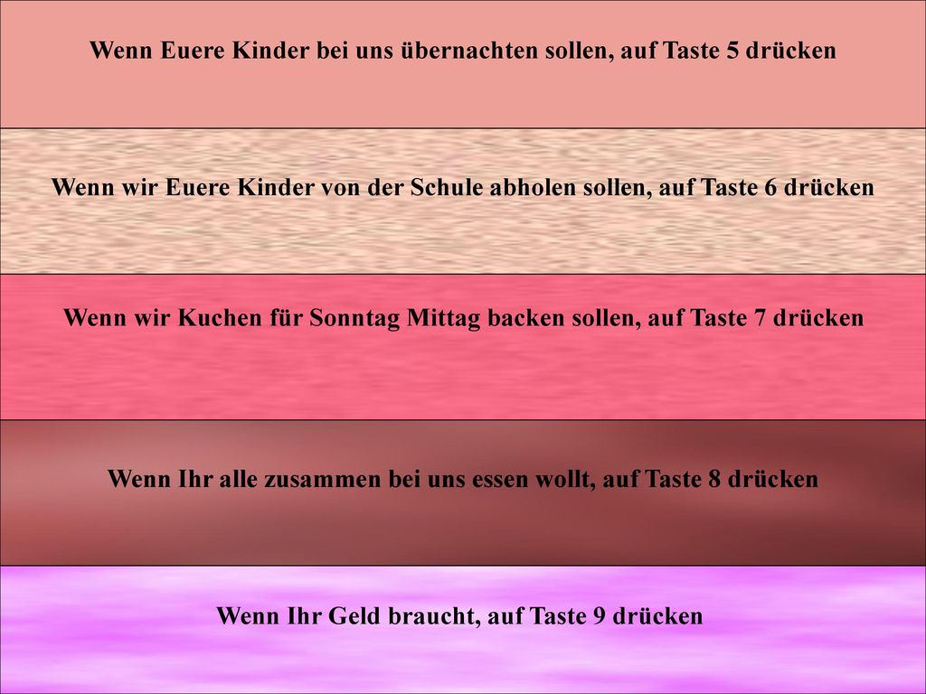 Wenn Euere Kinder bei uns übernachten sollen, auf Taste 5 drücken
