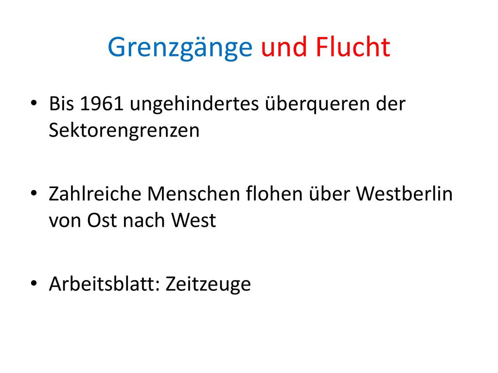 Grenzgänge und Flucht Bis 1961 ungehindertes überqueren der Sektorengrenzen. Zahlreiche Menschen flohen über Westberlin von Ost nach West.