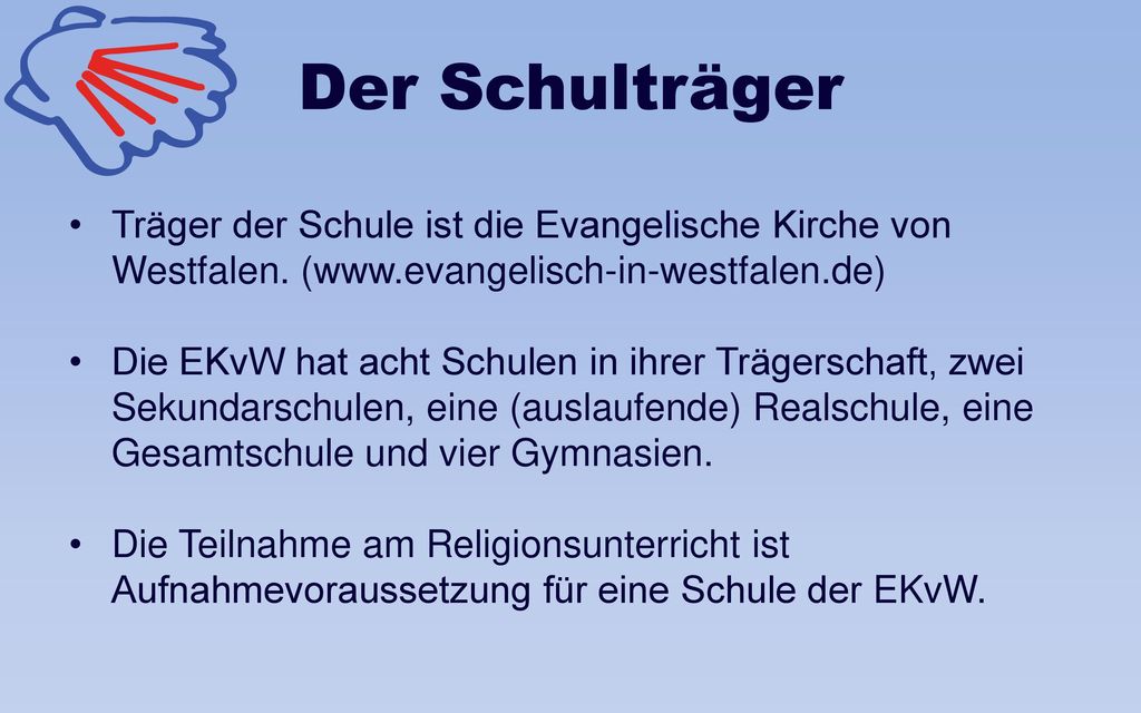 Der Schulträger Träger der Schule ist die Evangelische Kirche von Westfalen. (