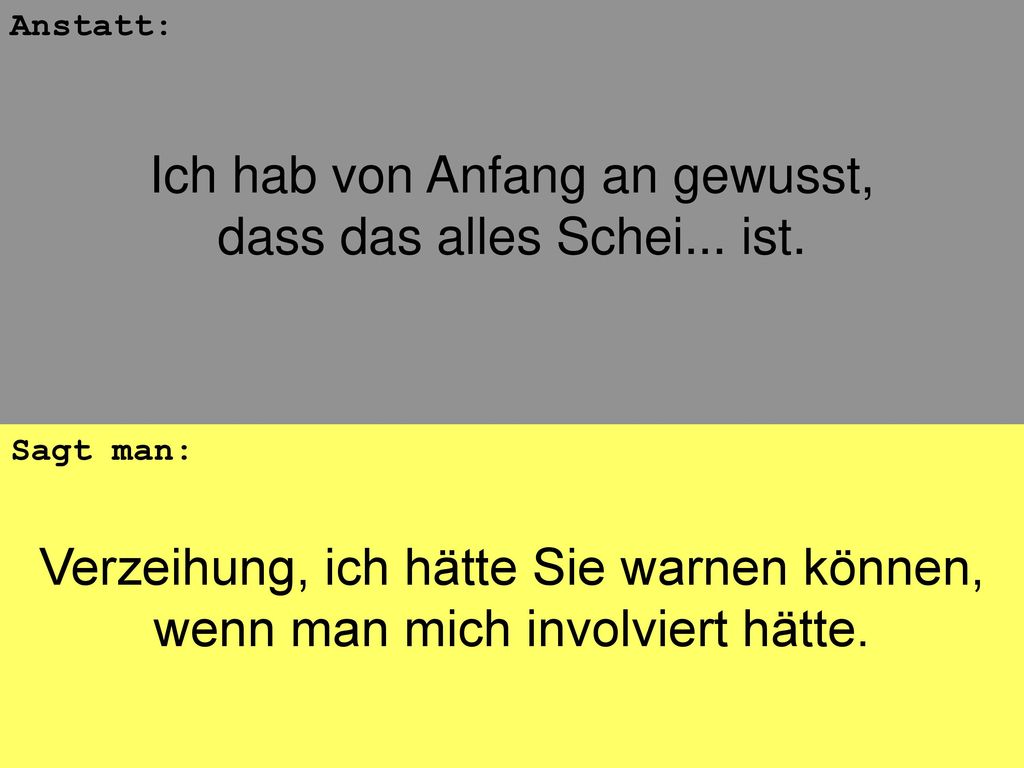 Ich hab von Anfang an gewusst, dass das alles Schei... ist.